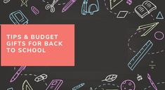 the words tips and budget gifts for back to school