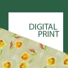 a green background with yellow flowers on it and the words digital print overlayed