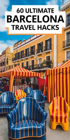 Striped chairs and tents in a colorful street scene, promoting "60 Ultimate Barcelona Travel Hacks". Barcelona Vacation, Barcelona Itinerary, Park Güell, Gothic Quarter, Casa Batlló, Barcelona Travel, Travel Insurance, Walking Tour, Day Trip