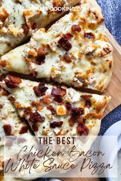 the best chicken and bacon white sauce pizza is cut into four slices on a cutting board