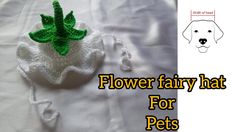 there is a crocheted hat with a green flower on it and the words, flower fairy hat for pets