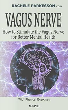 VAGUS NERVE: How to Stimulate the Vagus Nerve for Better Mental Health. Activate Body’s Natural Healing Power, Reduce Chronic Illness, Inflammation, Anxiety and Depression with Physical Exercises. by Rachele Parkesson, 9781706121404, available at LibroWorld.com. Fast Delivery. 100% Safe Payment. Worldwide Delivery. The Vagus Nerve, Nerve Health, Better Mental Health, Healing Books, The Great, Vagus Nerve, Inspirational Books To Read, Psychology Books, Good Mental Health