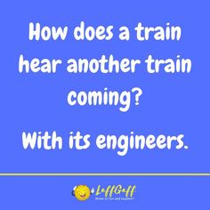 Funny train hearing joke from LaffGaff. Daily Joke, Thoughts Of The Day