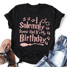 a t - shirt that says, i solemnly swear that it's my birthday