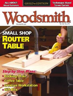 the cover of wood smith's small shop router table, featuring an image of a man working on a piece of wood