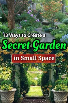 the secret garden in small space is an easy way to create a secret garden for your home