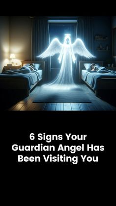 an angel in the middle of a bedroom with text that reads, 6 signs your guardian angel has been visiting you