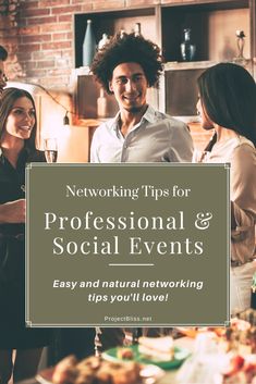 three people standing in front of a table with food on it and the words networking tips for professional & social events easy and natural networking tips