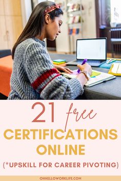 a woman sitting at a desk working on her laptop with the text 21 free certificates online