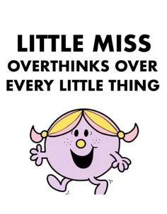 a poster with the words little miss overthiks over every little thing