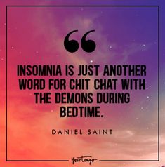 a quote on insomnia is just another word for chat chat with the demons during bedtime