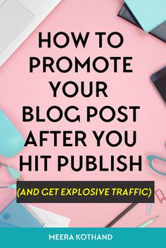 a pink background with the words how to promote your blog post after you hit rubbish and get explosive traffic