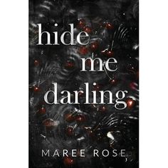 a book cover with the title hide me darling