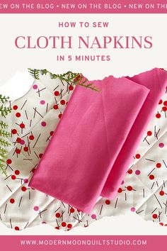 pink cloth napkins with text overlay reading how to sew cloth napkins in 5 minutes