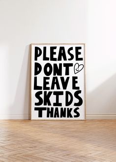 a black and white poster that says please don't leave skids thanks