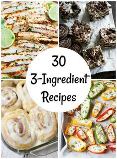 the best 3 ingredient recipes for any type of meal that is ready in 30 minutes or less