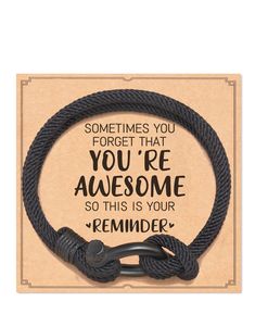 a black rope bracelet that says sometimes you forget that you're awesome, so this is your reminder