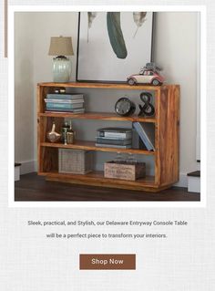 a book shelf with books on it and a mirror over the top that says sheesh, practical, and stylish, our delaware entryway console table