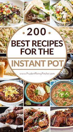 the cover of 200 best recipes for the instant pot, with pictures of different dishes