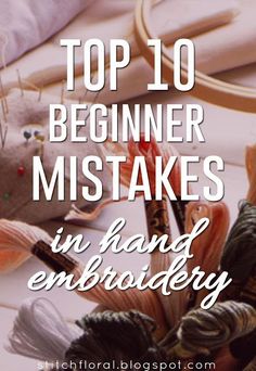 the words top 10 beginner mistakes in hand embroidery