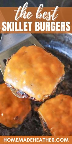 the best skillet burgers are made with homemade hamburger patties and melted cheese