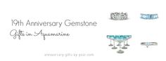 the 10th anniversary gemstone gift in aquamarinee