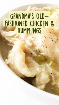 grandma's old fashioned chicken and dumplings in a white bowl with the words grandma's old fashioned chicken and dumplings