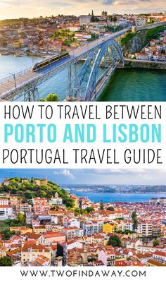 how to travel between porto and lisbon portugal travel guide with text overlay