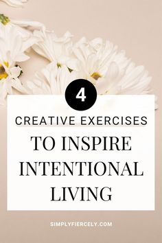 white daisies with text overlay that says 4 creative exercises to inspire international living