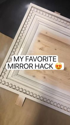 a mirror with the words'my favorite mirror hack'written in white on it