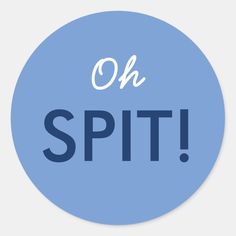 a blue circle with the words oh, spitt in white letters on it's side