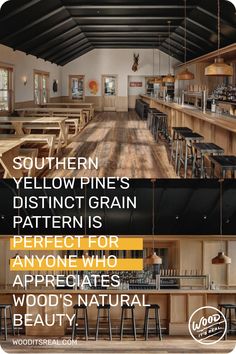 the interior of a restaurant with wooden tables and bar stools, along with text that reads southern yellow pine's distinct grain pattern is perfect for anyone who appreciates wood's