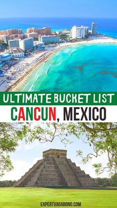 the ultimate mexico travel guide with text overlaying it and an image of cancun, mexico