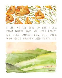 a watercolor painting with the words, i lift up my eyes to the hills from where does my help come?