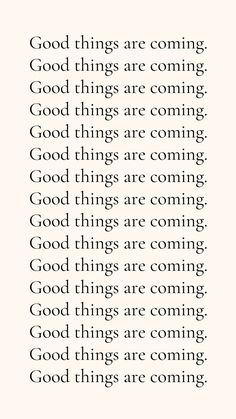 an image with the words good things are coming in black and white text on it