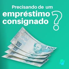 a stack of money sitting on top of a green background with the words preciando de um emprestimo consigando?