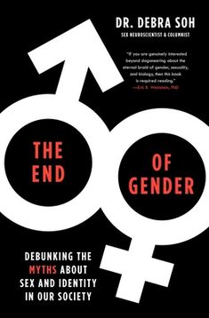 the book cover for the end of gender by dr debra soh, with an image of