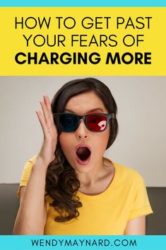 a woman wearing sunglasses with the words how to get past your ears of charging more