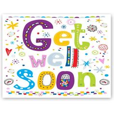 the words get well soon are painted in bright colors