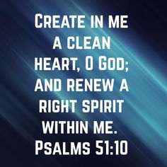 a blue background with the words create in me a clean heart, o god and knew a right spirit within me