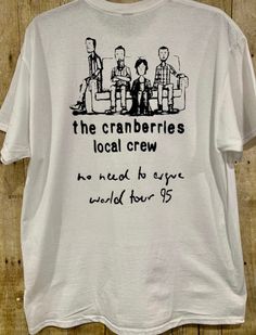 "This shirt celebrates second leg of The Cranberries 1995 \"No Need to Argue\" World Tour. This was their second album. The tour began 1/12/1995 and went until 8/31/1995. This shirt is not 26 years old. It is a new white short sleeved Gildan tshirt with black graphics on both sides. NWT" The Cranberries T-shirt, The Cranberries Shirt, Gildan Tshirt, 26 Years Old, The Cranberries, Need To, Digital Closet, Hannah Montana, Crew Shirt