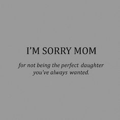 the words i'm sorry mom are in black and white