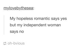 the text reads, my lovebythe sea my hopeless romantic says yes but my independent woman says no