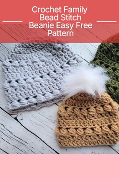 three crochet beanies with text that reads, crochet family bead stitch beanie easy free pattern