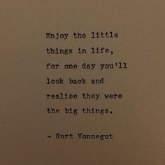 an old typewriter with the words enjoy the little things in life, for one day you'll look back and reallise they were the big things