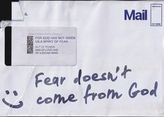 a mail envelope with the message fear doesn't come from god