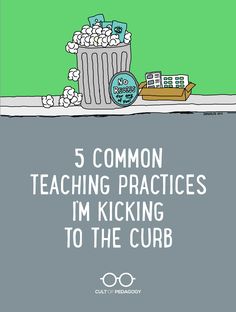 a book cover with the title 5 common teaching practices i'm kicking to the curb