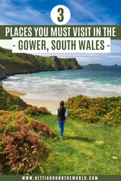 a woman walking along the beach with text overlay that reads 3 places you must visit in the - gower, south wales