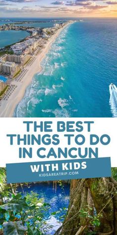 the best things to do in cancun with kids is one of the top things to do in cancun