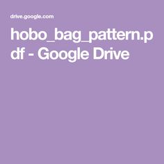 a purple background with the words hobo bag pattern df - google drive